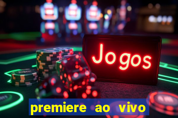 premiere ao vivo em hd